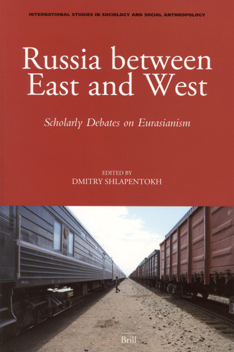 Russia between East and West: Scholarly Debates on Eurasianism [9789004154155]