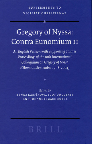 Gregory of Nyssa: Contra Eunomium II: An English Version with Supporting Studies - Proceedings of the 10th International Colloquium on Gregory of Nyssa (Olomouc, September 15-18, 2004) [9789004155183]