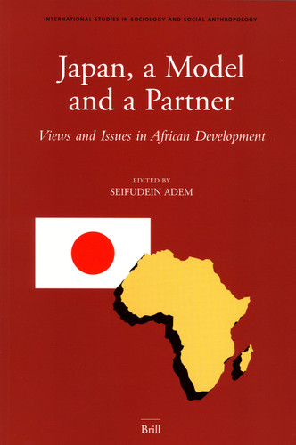 Japan, a Model and a Partner: Views and Issues in African Development [9789004152700]