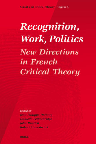 Recognition, Work, Politics: New Directions in French Critical Theory [9789004157880]