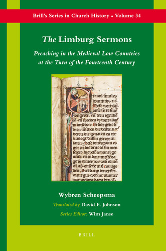 The Limburg Sermons: Preaching in the Medieval Low Countries at the Turn of the Fourteenth Century [9789004169692]