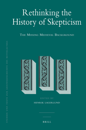 Rethinking the History of Skepticism: The Missing Medieval Background [9789004170612]