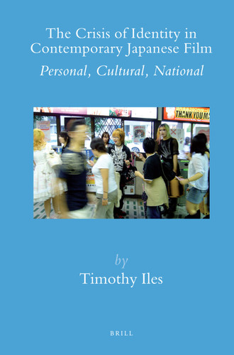 The Crisis of Identity in Contemporary Japanese Film: Personal, Cultural, National [9789004171381]