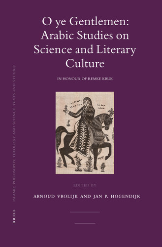 O ye Gentlemen: Arabic Studies on Science and Literary Culture: In Honour of Remke Kruk [9789004157941]