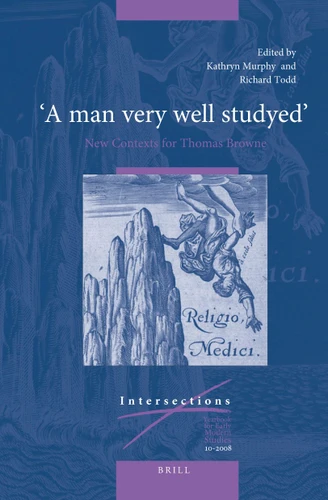 “A man very well studyed”: New Contexts for Thomas Browne [9789004171732]