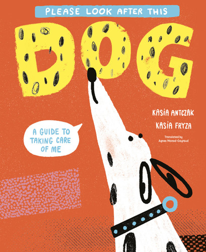Please Look After this Dog: A Guide to Taking Care of Me book cover by Kasia Antczak