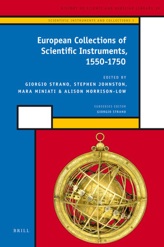 European Collections of Scientific Instruments, 1550-1750 [9789004172708]