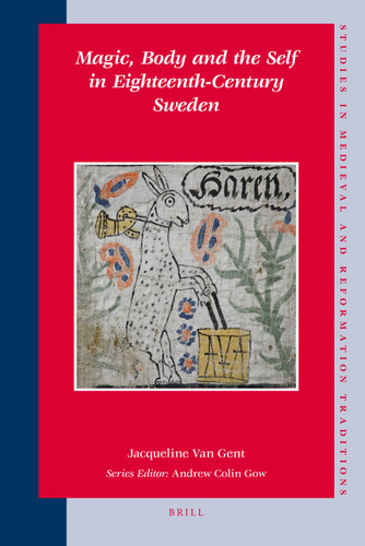 Magic, Body and the Self in Eighteenth-Century Sweden [9789004171145]