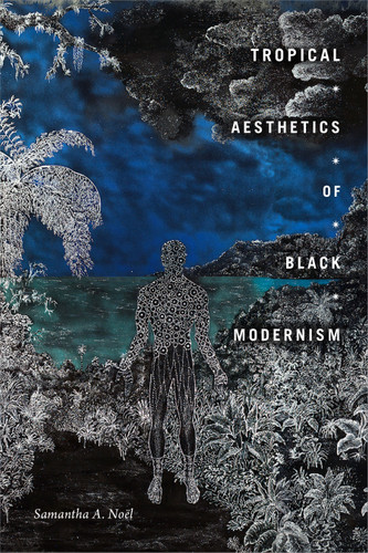 Tropical Aesthetics of Black Modernism book cover by Samantha A. Noël