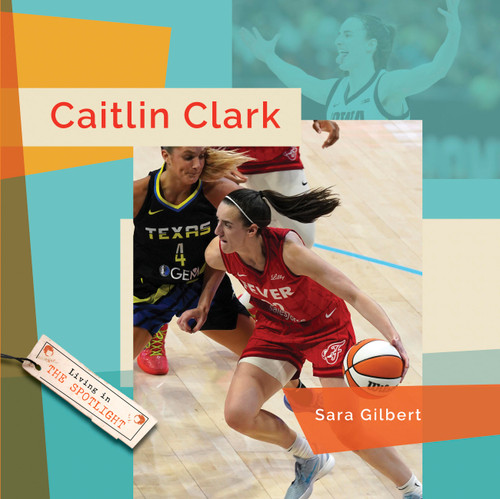 Caitlin Clark (Living in the Spotlight) book cover by Sara Gilbert
