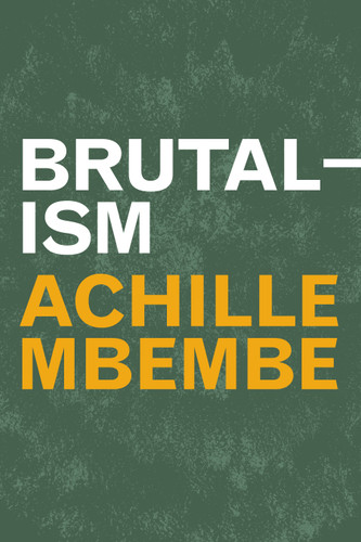 Brutalism (Theory in Forms) book cover by Achille Mbembe