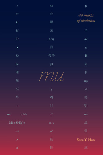 Mu, 49 Marks of Abolition (Black Outdoors: Innovations in the Poetics of Study) book cover by Sora Y. Han