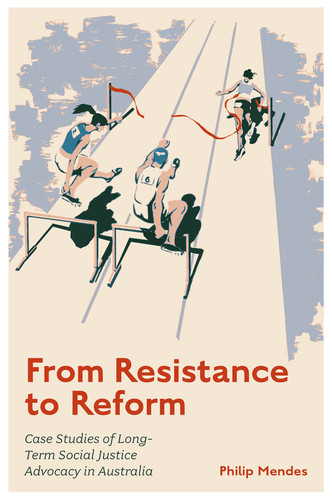 From Resistance to Reform: Case Studies of Long-Term Social Justice Advocacy in Australia book cover by Philip Mendes