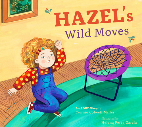 Hazel's Wild Moves: An ADHD Story (ADHD Looks Like Me) book cover by Connie Colwell Miller
