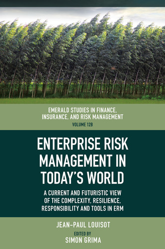 Enterprise Risk Management in Today’s World: A Current and Futuristic View of the Complexity, Resilience, Responsibility and Tools in ERM (Emerald Studies in Finance, Insurance, And Risk Management #12B) book cover by Jean-Paul Louisot