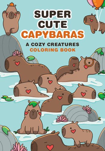 Super-Cute Capybaras: A Cozy Creatures Coloring Book book cover by 
