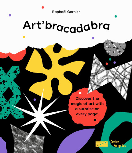 Art'bracadabra: Discover the Magic of Art with a Surprise on Every Page! book cover by Raphaël Garnier