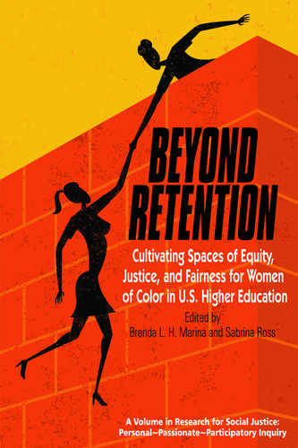 Beyond Retention: Cultivating Spaces of Equity, Justice, and Fairness for Women of Color in U.S. Higher Education (Research for Social Justice: Personal~Passionate~Participatory Inquiry) book cover by 