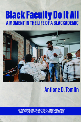 Black Faculty Do It All: A Moment in the Life of a Blackademic (Research, Theory, and Practice Within Academic Affairs) book cover by 