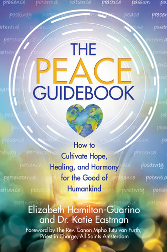 The Peace Guidebook: How to Cultivate Hope, Healing, and Harmony for the Good of Humankind (The Guidebook Series) book cover by Elizabeth Hamilton-Guarino, Katie Eastman
