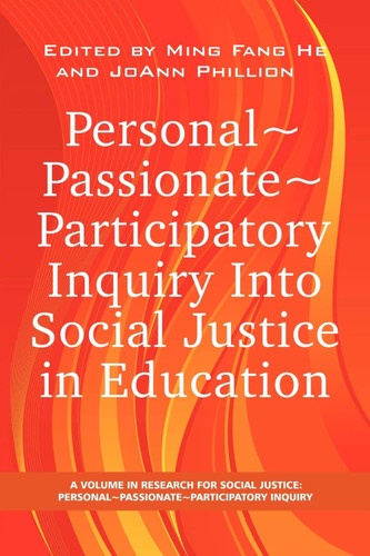 Personal Passionate Participatory Inquiry Into Social Justice in Education (Research for Social Justice: Personal~Passionate~Participatory Inquiry) book cover by Joann Phillion