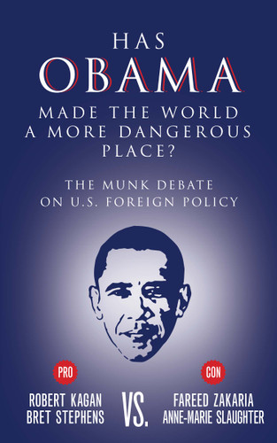 Has Obama Made the World a More Dangerous Place?: The Munk Debate on America Foreign Policy (Munk Debates) book cover by Bret Stephens, Fareed Zakaria, Robert Kagan, Anne-Marie Slaughter
