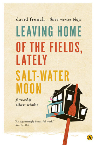 Leaving Home, Of the Fields, Lately, and Salt-Water Moon: Three Mercer Plays book cover by David French