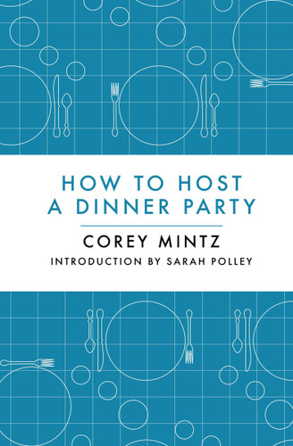 How to Host a Dinner Party book cover by Corey Mintz