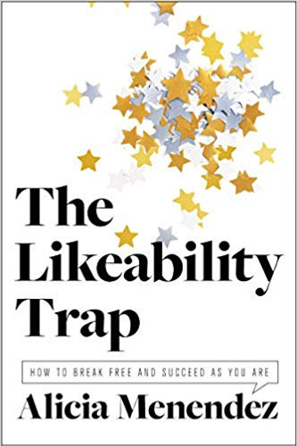 The Likeability Trap: How to Break Free and Succeed as You Are Cover