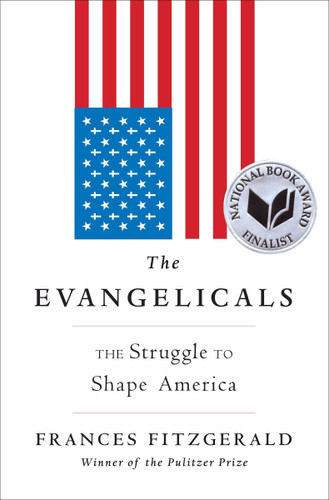 The Evangelicals: The Struggle to Shape America Cover