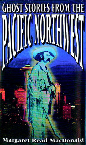 Ghost Stories from the Pacific Northwest book cover by Margaret  Read MacDonald