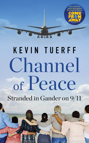 Channel of Peace: Stranded in Gander on 9/11 book cover by Kevin Tuerff