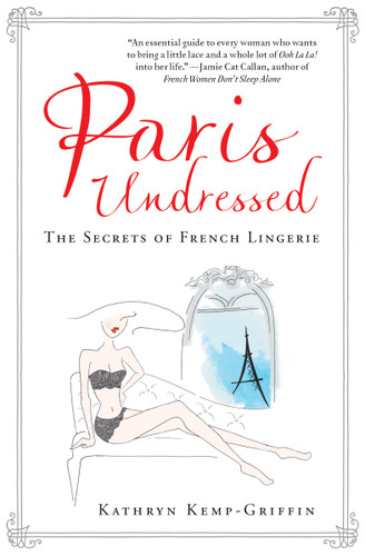 Paris Undressed: The Secrets of French Lingerie book cover by Kathryn Kemp-Griffin