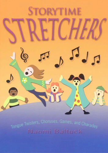 Storytime Stretchers: Tongue Twisters, Choruses, Games, and Charades book cover by Naomi Baltuck