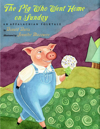 The Pig Who Went Home on Sunday: An Appalachian Folktale book cover by Donald Davis