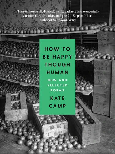 How to Be Happy Though Human: New and Selected Poems book cover by Kate Camp