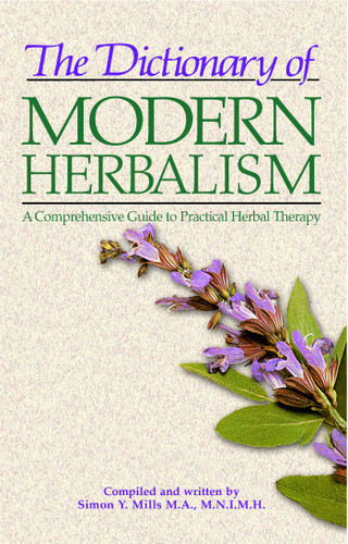 The Dictionary of Modern Herbalism: A Comprehensive Guide to Practical Herbal Therapy book cover by Simon Mills