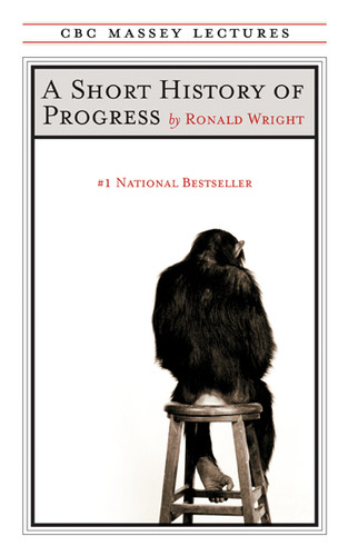 A Short History of Progress: Fifteenth Anniversary Edition book cover by Ronald Wright