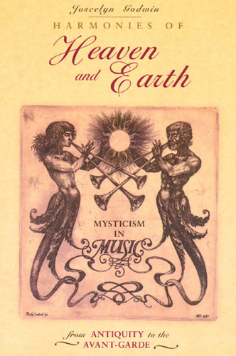 Harmonies of Heaven and Earth: Mysticism in Music from Antiquity to the Avant-Garde book cover by Joscelyn Godwin