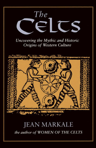 The Celts: Uncovering the Mythic and Historic Origins of Western Culture book cover by Jean Markale