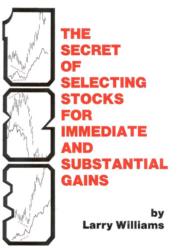 The Secrets of Selecting Stocks for Immediate and Substantial Gains book cover by Larry Williams