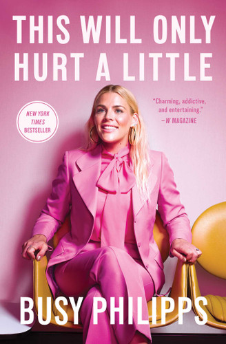 This Will Only Hurt a Little (A Bestselling Celebrity Memoir) book cover by Busy Philipps