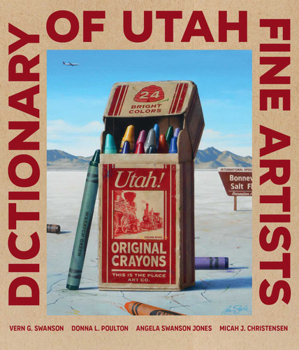 Dictionary of Utah Fine Artists book cover by Micah J. Christensen, Vern G. Swanson, Angela Swanson Jones, Donna L. Poulton