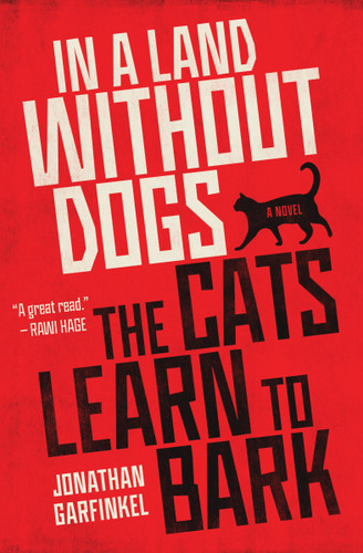 In a Land without Dogs the Cats Learn to Bark: A Novel book cover by Jonathan Garfinkel