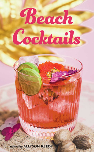 Beach Cocktails: Pours, Drinks, Sips, and Bites (Cocktails) book cover by Allyson Reedy