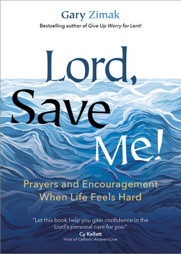 Lord, Save Me!: Prayers and Encouragement When Life Feels Hard book cover by Gary Zimak