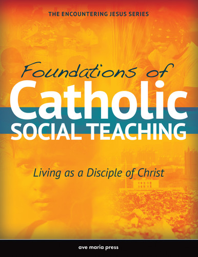 Foundations of Catholic Social Teaching: Living as a Disciple of Christ (Encountering Jesus) book cover by Ave Maria Press