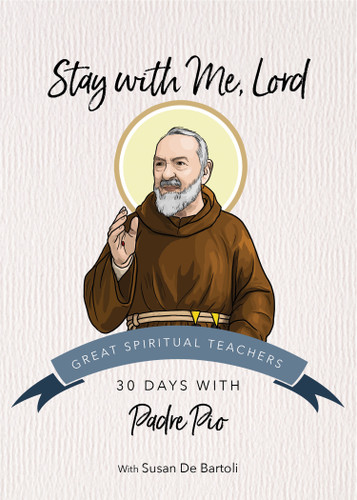 Stay with Me, Lord: 30 Days with Padre Pio (Great Spiritual Teachers) book cover by Padre Pio