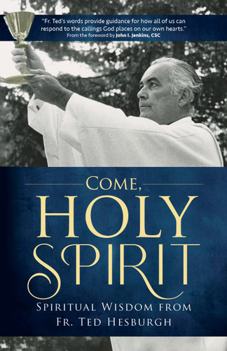 Come, Holy Spirit: Spiritual Wisdom from Fr. Ted Hesburgh (A Holy Cross Book) book cover by Theodore M. Hesburgh