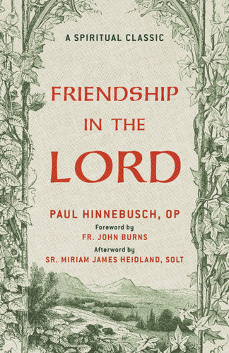 Friendship in the Lord: A Catholic Classic on Holy Friendship and Life in Christ | A Christian Classic book cover by Paul Hinnebusch OP